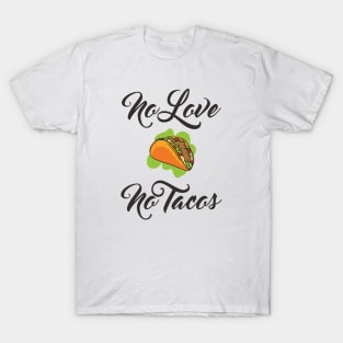 No Love No Tacos By Oleng T-Shirt